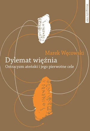 Dylemat więźnia. Ostracyzm ateński i jego pierwotne cele - Agnieszka Wileńska - książka