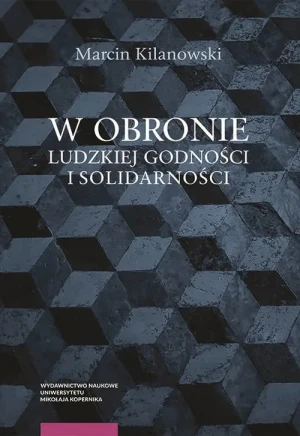 W obronie ludzkiej godności i solidarności - Marcin Kilanowski - książka