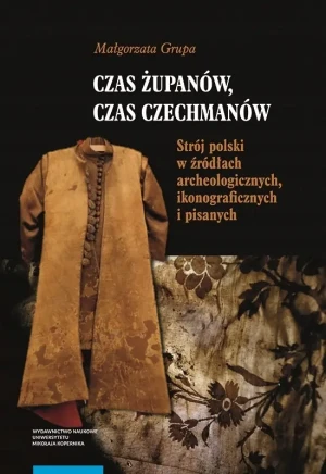 Czas żupanów czas czechmanów - Małgorzata Grupa - książka