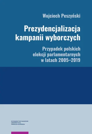 Prezydencjalizacja kampanii wyborczych - Wojciech Peszyński - książka