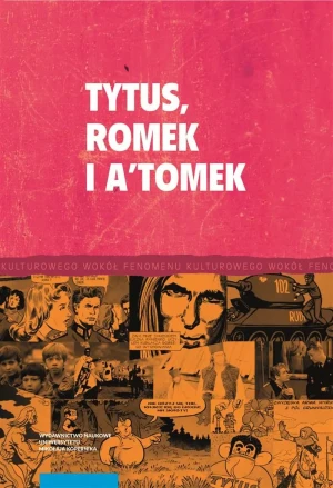 Tytus, Romek i A'Tomek i twórczość komiksowa Henryka J. Chmielewskiego - praca zbiorowa - książka
