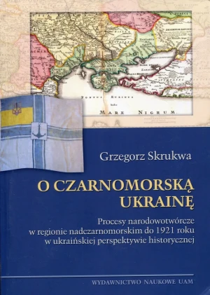 O czarnomorską Ukrainę - Skrukwa Grzegorz - książka