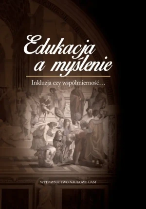 Edukacja a myślenie Inkluzja czy współmierność... - Opracowanie zbiorowe - książka