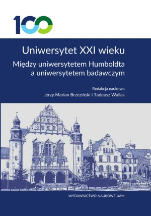 Uniwersytet XXI wieku. Między uniwersytetem Humboldta a uniwersytetem badawczym - opracowanie zbiorowe - książka