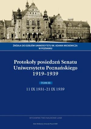 Protokoły posiedzeń Senatu Uniwersytetu Poznańskiego 1919-1939. Tom 3: 11 IX 1931-21 IX 1939 - Opracowanie zbiorowe - książka