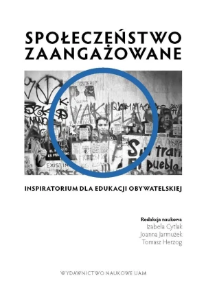 Społeczeństwo zaangażowane. Inspiratorium dla edukacji obywatelskiej - Joanna Jarmużek - książka