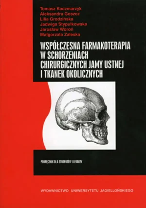 Współczesna farmakoterapia w schorzeniach chirurgicznych jamy ustnej i tkanek okolicznych - Praca zbiorowa - książka