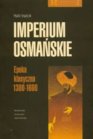 Imperium Osmańskie. Epoka Klasyczna 1300-1600 - Inalcik Halil - książka