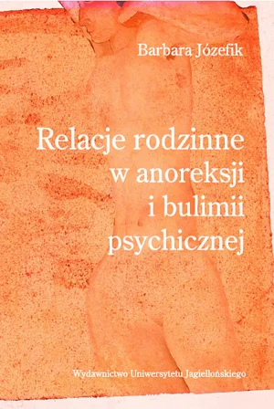 Relacje rodzinne w anoreksji i bulimii psychicznej - Barbara Józefik - książka