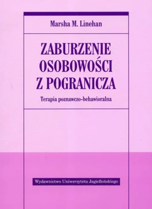 Zaburzenie osobowości z pogranicza. Terapia poznawczo-behawioralna - Marsha M. Linehan - książka