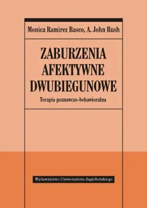 Zaburzenia afektywne dwubiegunowe. Terapia poznawczo-behawioralna - A. John Rush, Monica Ramirez Basco - książka