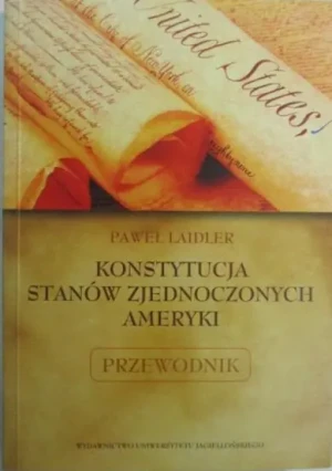 KONSTYTUCJA STANÓW ZJEDNOCZONYCH AMERYKI PRZEWODNIK - Paweł Laidler - książka
