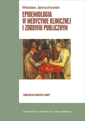Epidemiologia w medycynie klinicznej i zdrowiu publicznym - Wiesław Jędrychowski - książka