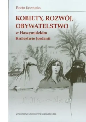 Kobiety rozwój obywatelstwo w Haszymidzkim Królestwie Jordanii - Kowalska Beata - książka