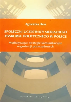 Społeczni uczestnicy medialnego dyskursu politycznego w Polsce - Łoziński Mikołaj - książka