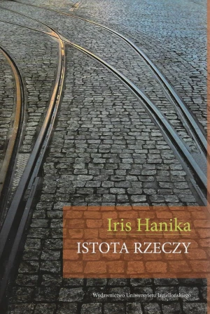 Istota rzeczy - Iris Hanika - książka
