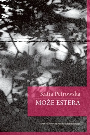 Może Estera - Katia Petrowska - książka