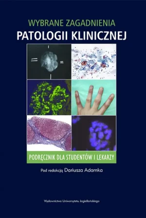 Wybrane zagadnienia patologii klinicznej - red. Dariusz Adamek - książka