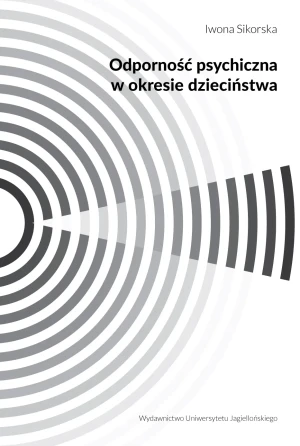 Odporność psychiczna w okresie dzieciństwa - Iwona Sikorska - książka