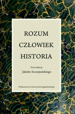 Rozum, człowiek, historia - Jakub Szczepański - książka