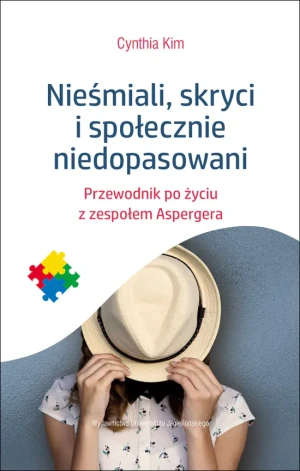 Nieśmiali, skryci i społecznie niedopasowani. Przewodnik po życiu z zespołem Aspergera - Cynthia Kim - książka