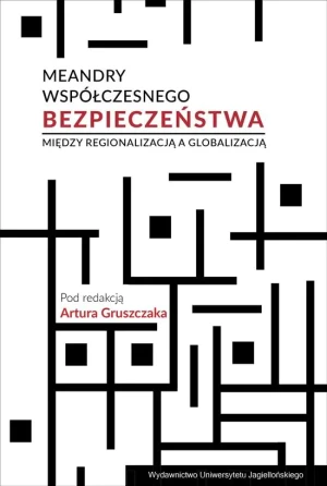 Meandry współczesnego bezpieczeństwa - Artur Gruszczak - książka