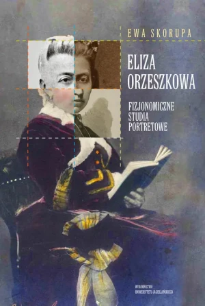 Eliza Orzeszkowa - fizjonomiczne studia portretowe - Ewa Skorupa - książka
