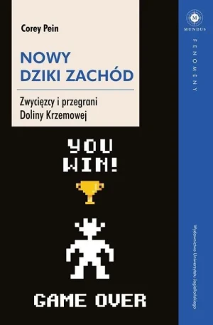 Nowy Dziki Zachód. Zwycięzcy i przegrani Doliny Krzemowej - Corey Pein - książka