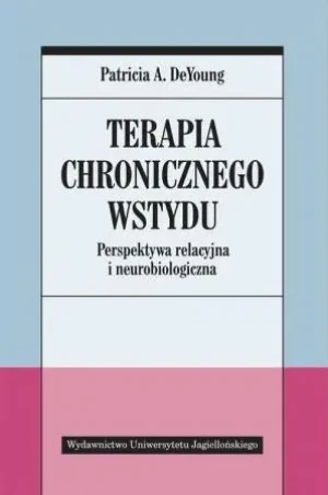 Terapia chronicznego wstydu. Perspektywa relacyjna i neurobiologiczna - Patricia A.De Young - książka