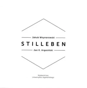 Stilleben - Jan K. Argasiński, Jakub Woynarowski - książka