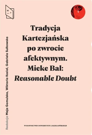 Tradycja Kartezjańska po zwrocie afektywnym Reasonable Doubt: konteksty - Maja Gomulska, Wiktoria Kozioł, Gabriela Sułkowska - książka