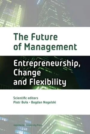 The Future of Management. Entrepreneurship... - Piotr Buła, Bogdan Nogalski - książka