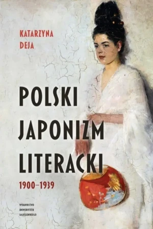 Polski japonizm literacki 1900-1939 - Katarzyna Deja - książka