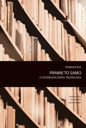 Prawie to samo. O doświadczeniu przekładu - Umberto Eco - książka