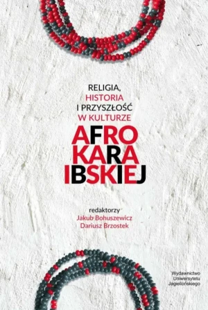 Religia, historia i przyszłość w kulturze.. - Jakub Bohuszewicz, Dariusz Brzostek - książka