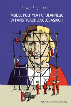 Model polityka popularnego w państwach anglosaskich - Paweł Rogaliński - książka