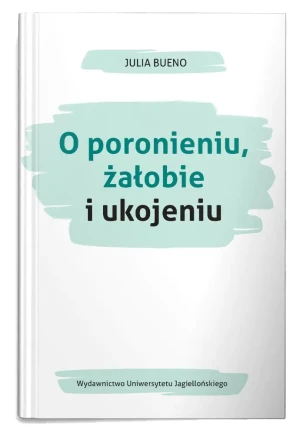 O poronieniu żałobie i ukojeniu - Julia Bueno, Maria Świątkowska - książka