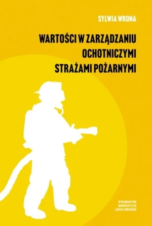 Wartości w zarządzaniu ochotniczymi strażami... - Sylwia Wrona - książka