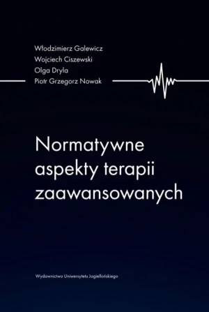 Normatywne aspekty terapii zaawansowanych - praca zbiorowa - książka