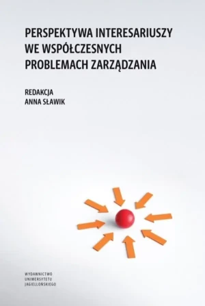 Perspektywa interesariuszy we współczesnych problemach zarządzania - Anna Sławik - książka