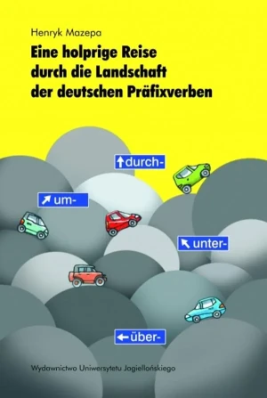 Eine holprige Reise durch die Landschaft der deutschen Präfixverben - Henryk Mazepa - książka