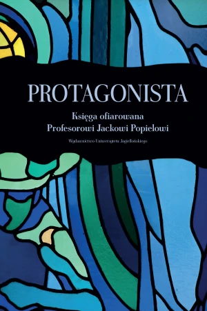 Protagonista. Księga ofiarowana Profesorowi Jackowi Popielowi - Opracowanie zbiorowe - książka