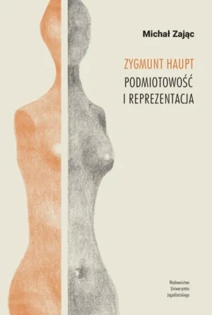 Zygmunt Haupt. Podmiotowość i reprezentacja - Zając Michał - książka
