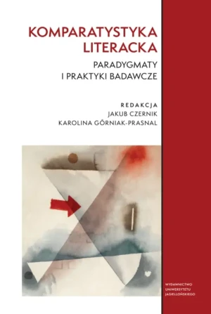 Komparatystyka literacka. Paradygmaty i praktyki badawcze -  - książka