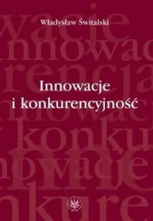 Innowacje i konkurencyjność - Świtalski Władysław - książka