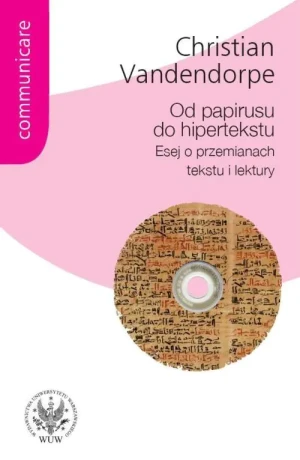 Od papirusu do hipertekstu. Esej o przemianach tekstu i lektury - Vandendorpe Christian - książka
