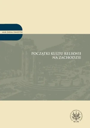 Początki Kultu Relikwii na Zachodzie - praca zbiorowa - książka