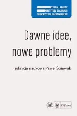 Dawne idee nowe problemy - opracowanie zbiorowe, Paweł Śpiewak - książka