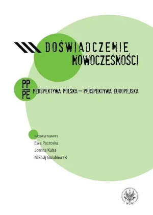 Doświadczenie nowoczesności. Perspektywa polska - perspektywa europejska - Paczoska Ewa,  Kulas Joanna,  Golubiewski Mikołaj - książka