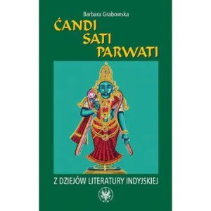Ćandi Sati Parwati. Z dziejów literatury indyjskiej - Inga Juszczak - książka